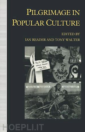 reader ian (curatore); walter tony (curatore) - pilgrimage in popular culture