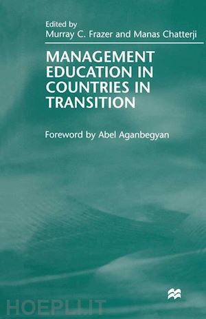 chatterji manas (curatore); frazer murray c. (curatore) - management education in countries in transition