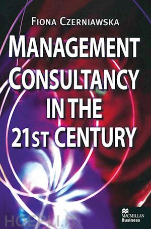 czerniawska fiona - management consultancy in the 21st century