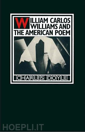 doyle charles - william carlos williams and the american poem