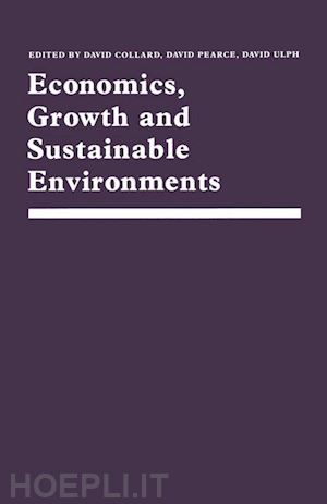 collard david (curatore); pearce david w. (curatore); ulph david (curatore) - economics, growth and sustainable environments