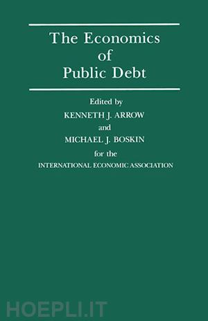 arrow kenneth j. (curatore); boskin michael j. (curatore) - the economics of public debt
