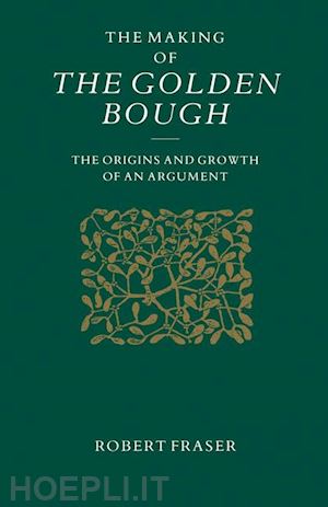 fraser robert - the making of the golden bough