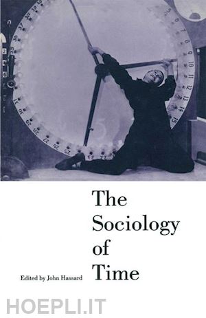 hassard john (curatore) - the sociology of time