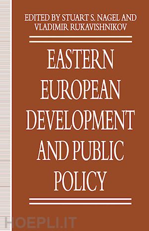 nagel stuart s. (curatore); rukavishnikov vladimir (curatore) - eastern european development and public policy