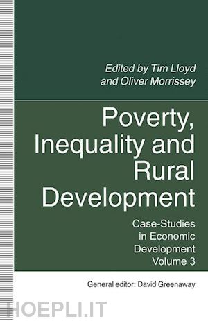 greenaway david (curatore); lloyd tim (curatore); morrisey oliver (curatore) - poverty, inequality and rural development