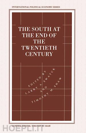 shaw timothy m. (curatore); swatuk larry a. (curatore) - the south at the end of the twentieth century