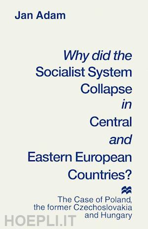 adam jan - why did the socialist system collapse in central and eastern european countries?