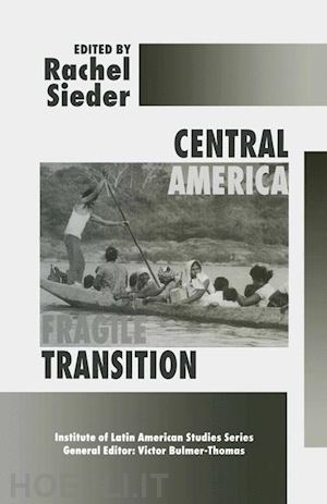 sieder rachel (curatore) - central america: fragile transition