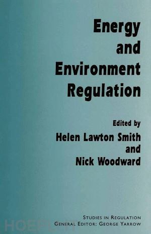 lawton smith helen (curatore); woodward nick (curatore) - energy and environment regulation