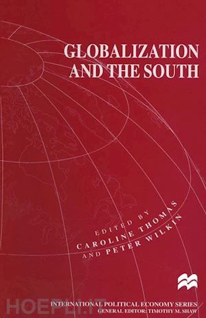 thomas caroline (curatore); wilkin peter (curatore) - globalization and the south