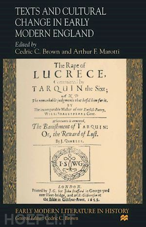 brown cedric c. (curatore); marotti arthur f. (curatore) - texts and cultural change in early modern england