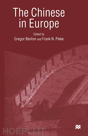 benton gregor (curatore); pieke frank n. (curatore) - the chinese in europe