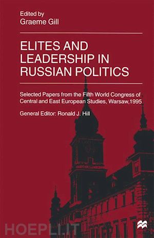 gill graeme (curatore) - elites and leadership in russian politics