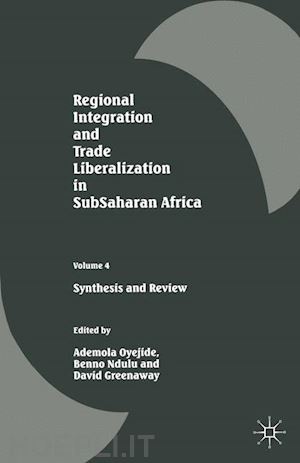 greenaway david (curatore); oyejide ademola (curatore); ndulu benno (curatore) - regional integration and trade liberalization in subsaharan africa