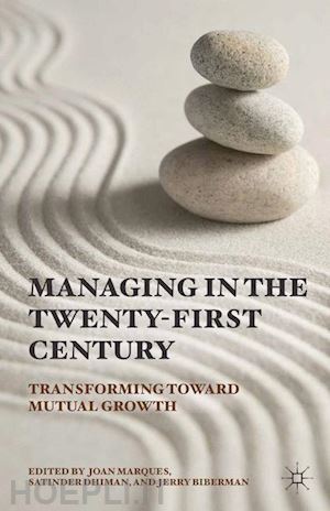 marques joan; dhiman satinder; biberman jerry - managing in the twenty-first century