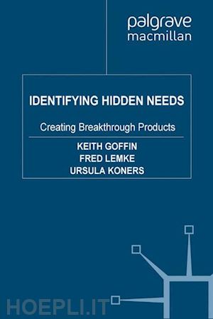 goffin k.; lemke f.; koners u. - identifying hidden needs