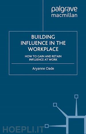 oade aryanne - building influence in the workplace