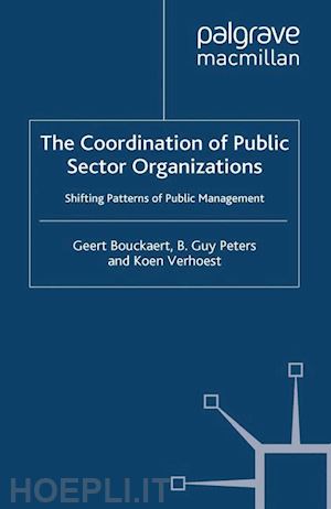 bouckaert geert; peters b. guy; verhoest koen - the coordination of public sector organizations