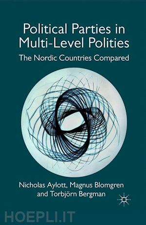 aylott nicholas; blomgren magnus; bergman t. - political parties in multi-level polities