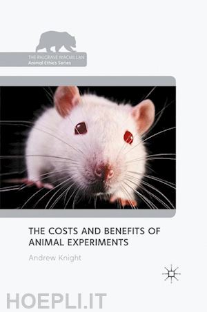 knight a. - the costs and benefits of animal experiments