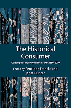 francks penelope; hunter j. (curatore) - the historical consumer