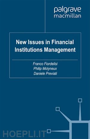 fiordelisi f. (curatore); molyneux p. (curatore); previati d. (curatore) - new issues in financial institutions management