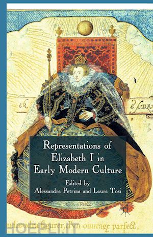 petrina a. (curatore); tosi l. (curatore) - representations of elizabeth i in early modern culture