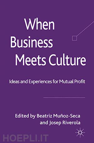 munoz-seca b. (curatore); riverola j. (curatore) - when business meets culture