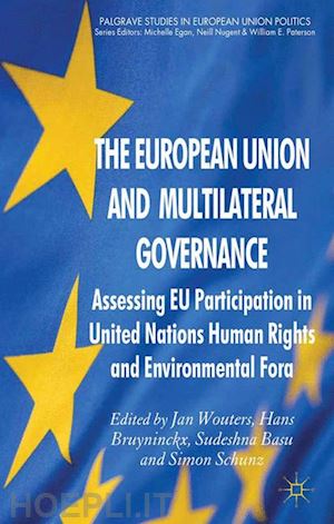 bruyninckx hans; basu sudeshna; wouters j. (curatore); schunz s. (curatore) - the european union and multilateral governance