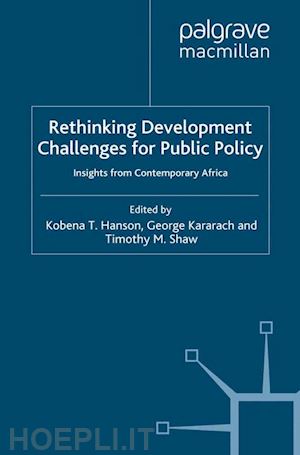 hanson k. (curatore); kararach g. (curatore); shaw t. (curatore) - rethinking development challenges for public policy