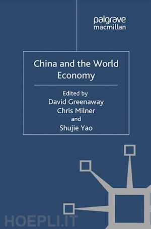 greenaway d. (curatore); milner c. (curatore); yao s. (curatore) - china and the world economy