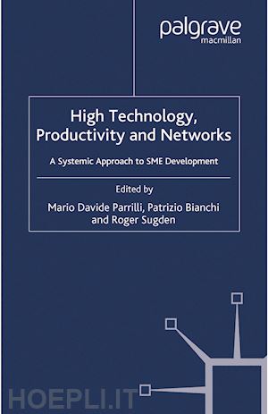 bianchi patrizio; sugden roger; parrilli m. (curatore) - high technology, productivity and networks