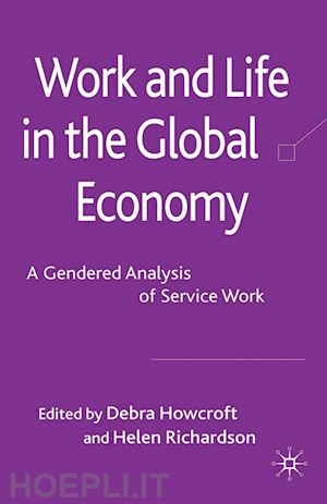 howcroft d. (curatore); richardson h. (curatore) - work and life in the global economy