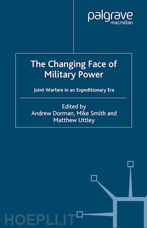 dorman a.; smith m.; uttley m. - the changing face of military power