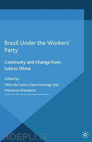 loparo kenneth a. (curatore); koonings k. (curatore); wiesebron m. (curatore) - brazil under the workers' party