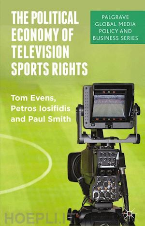 evens t.; iosifidis p.; smith p. - the political economy of television sports rights