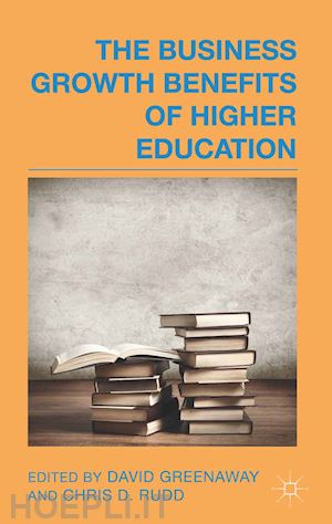 greenaway d. (curatore); rudd c. (curatore) - the business growth benefits of higher education