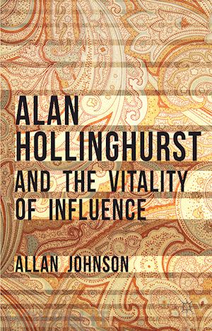 johnson allan - alan hollinghurst and the vitality of influence