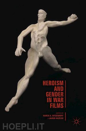 ritzenhoff karen a.; kazecki j. (curatore) - heroism and gender in war films