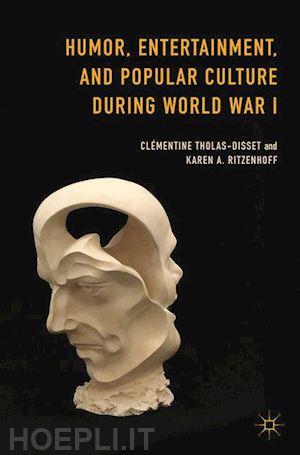 tholas-disset clémentine; ritzenhoff karen a. - humor, entertainment, and popular culture during world war i