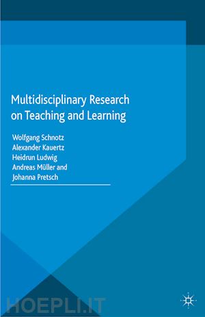 schnotz w. (curatore); kauertz a. (curatore); ludwig h. (curatore); müller a. (curatore); pretsch j. (curatore) - multidisciplinary research on teaching and learning