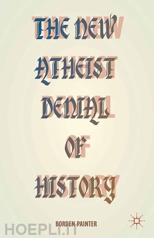 painter b. - the new atheist denial of history