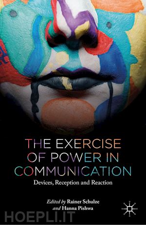 schulze r. (curatore); pishwa h. (curatore) - the exercise of power in communication