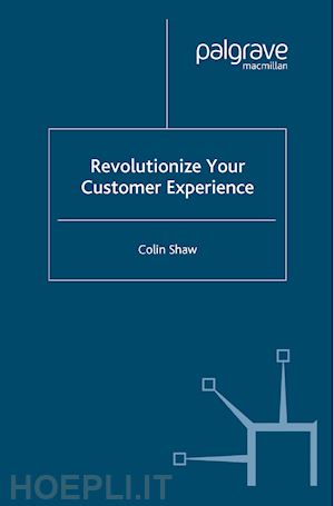 shaw colin - revolutionize your customer experience