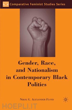 alexander-floyd n. - gender, race, and nationalism in contemporary black politics