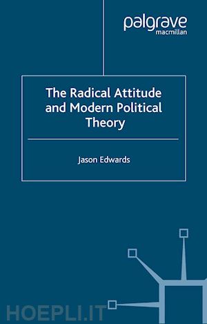edwards j. - the radical attitude and modern political theory