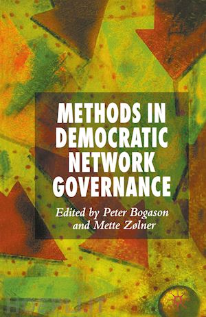 bogason p. (curatore); zølner m. (curatore) - methods in democratic network governance