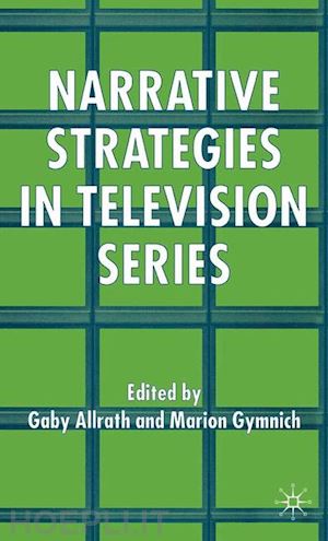 Narrative Strategies In Television Series Allrath G Gymnich M Libro Palgrave Macmillan 01 05 Hoepli It