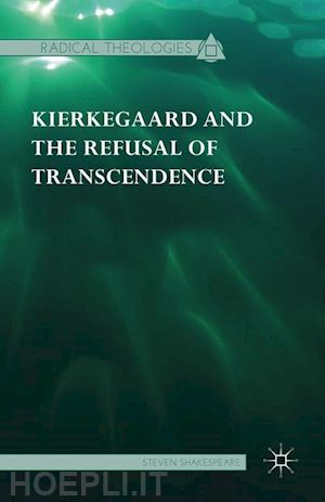 shakespeare steven - kierkegaard and the refusal of transcendence